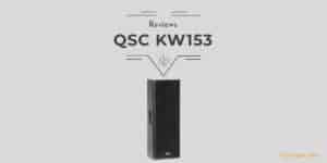 QSC KW153 Review - Pros & Cons - Is It Worth The Price