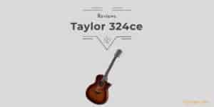 Taylor 324ce Review