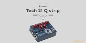 Tech 21 Q Strip Review