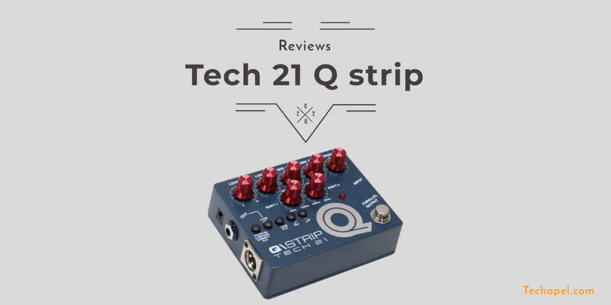 Tech 21 Q\Strip Review 2023: Everything You Need To Know