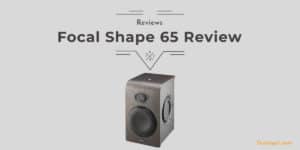 Focal Shape 65 Review